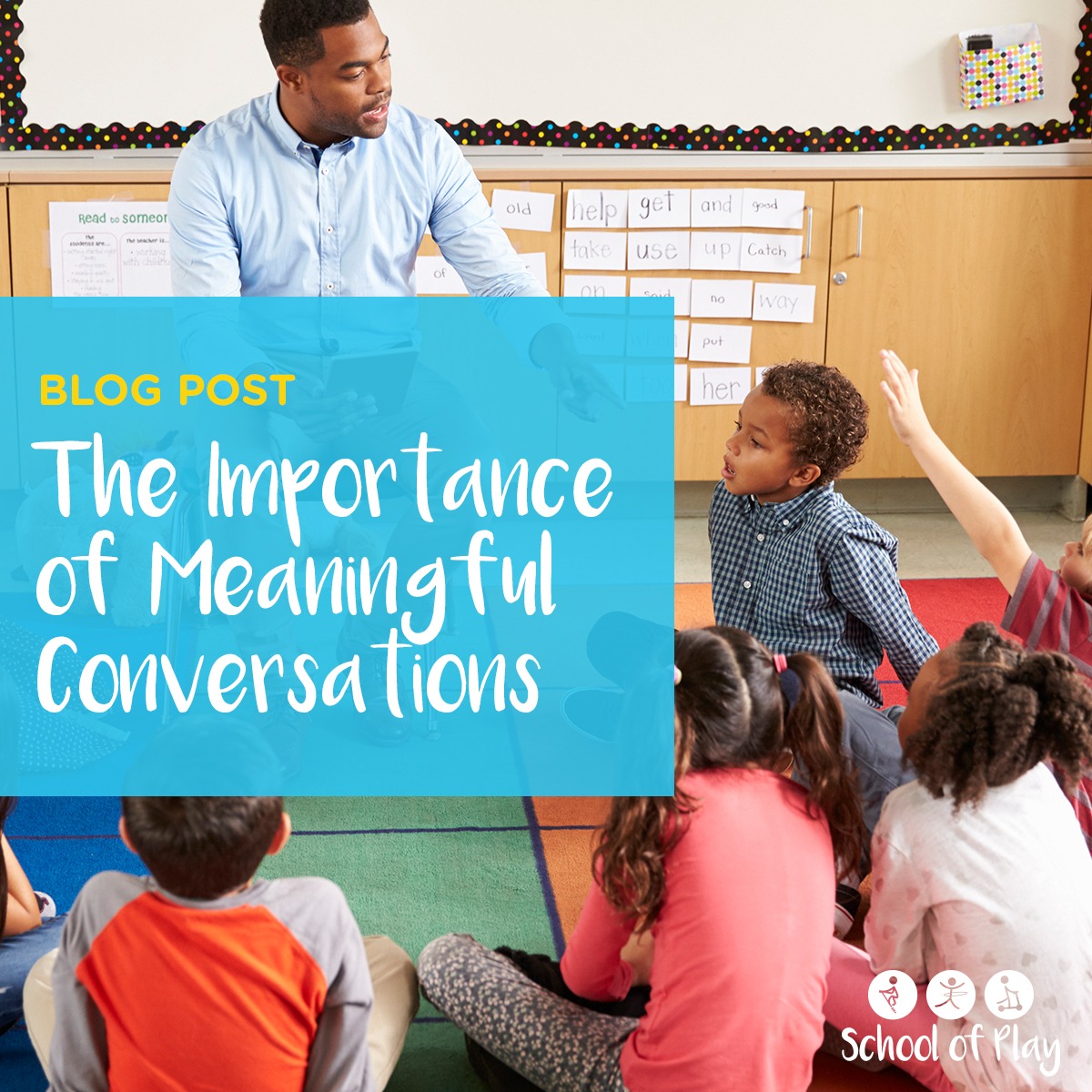 The Importance of Meaningful Conversations School Of Play